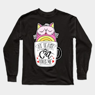 At Least my Cat Loves Me Crazy Cat Coffee Lover Long Sleeve T-Shirt